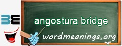 WordMeaning blackboard for angostura bridge